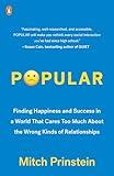 Popular: Finding Happiness and Success in a World That Cares Too Much About the Wrong Kinds of Relationships