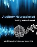 Auditory Neuroscience: Making Sense of Sound (Mit Press)