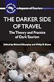 The Darker Side of Travel: The Theory and Practice of Dark Tourism (Aspects of Tourism, 41)