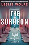 The Surgeon: An utterly unputdownable and pulse-pounding psychological thriller packed with twists