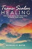 Trans-Scalar Healing: Holistic Healing For Self, Others and Gaia