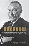 Konrad Adenauer: The Father of the New Germany