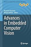 Advances in Embedded Computer Vision (Advances in Computer Vision and Pattern Recognition)