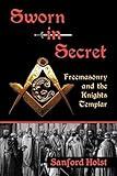 Sworn in Secret: Freemasonry and the Knights Templar