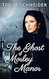 The Ghost of Morley Manor: A Historical Paranormal Ghost Romance