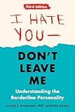 I Hate You--Don't Leave Me: Third Edition: Understanding the Borderline Personality