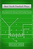 Best Youth Football Plays: The Playbook for Winning Youth Football Teams