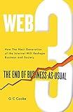 Web3: The End of Business as Usual; The impact of Web 3.0, Blockchain, Bitcoin, NFTs, Crypto, DeFi, Smart Contracts and the Metaverse on Business Strategy