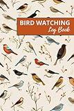 Bird Watching Log Book: Awesome Birding Journal for Bird Watchers & Birders - Birding Field Notebook to Track and Record Bird Sightings