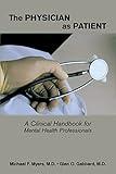 The Physician as Patient: A Clinical Handbook for Mental Health Professionals