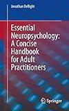 Essential Neuropsychology: A Concise Handbook for Adult Practitioners