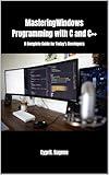 "Mastering Windows Programming with C and C++: A Complete Guide for Today's Developers