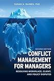 Conflict Management for Managers: Resolving Workplace, Client, and Policy Disputes