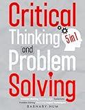 Critical Thinking & Problem Solving: [5 in 1] The Ultimate Guide for Mastering Decision-Making Secrets, Logic, Systematic Problem-Solving, Featuring Expert Techniques to Detect Logical Fallacies