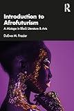 Introduction to Afrofuturism: A Mixtape in Black Literature & Arts