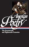 American Poetry: The Seventeenth and Eighteenth Centuries (Library of America #178)