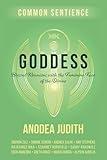 Goddess: Blessed Reunions with the Feminine Face of the Divine (Common Sentience)