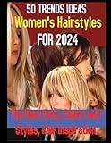 50 Trends Ideas Women's Hairstyles for 2024: The Best Cuts, Colors and Styles, Hair Inspiration