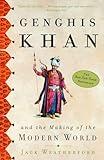 Genghis Khan and the Making of the Modern World