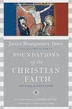 Foundations of the Christian Faith: A Comprehensive & Readable Theology