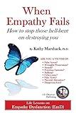 When Empathy Fails: How to stop those hell-bent on destroying you ("ASPERGER SYNDROME" & Relationships: (Five books to help you reclaim, refresh, and perhaps save your life))