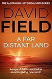 A Far Distant Land: A saga of British survival in an unforgiving new world (The Australian Historical Saga Series Book 1)