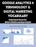 Google Analytics 4 Terminology & Digital Marketing Vocabulary. Understand GA4 Terminology For Better Website & App Analysis: Reference Book for Google ... Demo Account. GA4 Essential, Improve Website