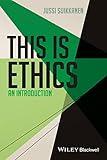 This Is Ethics: An Introduction (This is Philosophy)