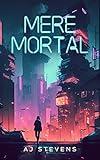 Mere Mortal: YA Dystopian Science Fiction