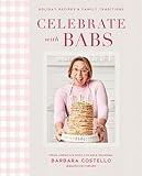 Celebrate with Babs: Holiday Recipes & Family Traditions