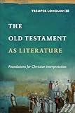 The Old Testament as Literature: Foundations for Christian Interpretation (Approaching the Old Testament)