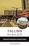 Tallinn Travel Guide 2024: Explore the Timeless Charm of Estonia’s Capital