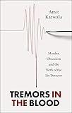 Tremors in the Blood: Murder, Obsession and the Birth of the Lie Detector