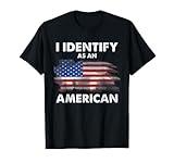 I Identify As An American Politics US Flag Proud American T-Shirt