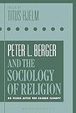 Peter L. Berger and the Sociology of Religion: 50 Years after The Sacred Canopy