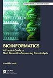 Bioinformatics: A Practical Guide to Next Generation Sequencing Data Analysis (Chapman & Hall/CRC Computational Biology Series)