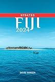 Updated Fiji Travel Guide 2024: Your Essential and Updated Pocket Companion to Exploring the Best of Fiji