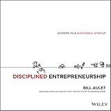 Disciplined Entrepreneurship: 24 Steps to a Successful Startup