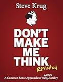 Don't Make Me Think, Revisited: A Common Sense Approach to Web Usability (3rd Edition) (Voices That Matter)