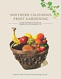 Southern California Fruit Gardening (SoCal Year-Round Gardening Series)