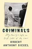 Criminals: My Family's Life on Both Sides of the Law