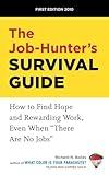 The Job-Hunter's Survival Guide: How to Find a Rewarding Job Even When "There Are No Jobs"