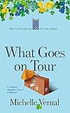 What Goes on Tour, The Irish Guesthouse on the Green Series (Book 3): An absolutely hilarious, feel good mother and daughter road trip!