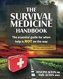 The Survival Medicine Handbook: The Essential Guide for When Help is NOT on the Way