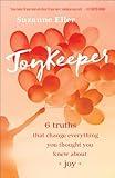 Joykeeper: 6 Truths That Change Everything You Thought You Knew about Joy