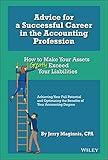 Advice for a Successful Career in the Accounting Profession: How to Make Your Assets Greatly Exceed Your Liabilities