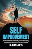 Self-Improvement: Mastering Personal Growth, Building Resilience, and Achieving Success with Proven Strategies