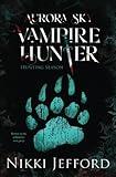 Hunting Season (Aurora Sky: Vampire Hunter, Vol. 4)