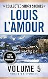 The Collected Short Stories of Louis L'Amour, Volume 5: Frontier Stories