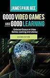 Good Video Games and Good Learning: Collected Essays on Video Games, Learning and Literacy, 2nd Edition (New Literacies and Digital Epistemologies)